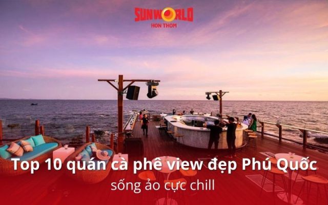 cà phê view đẹp phú quốc